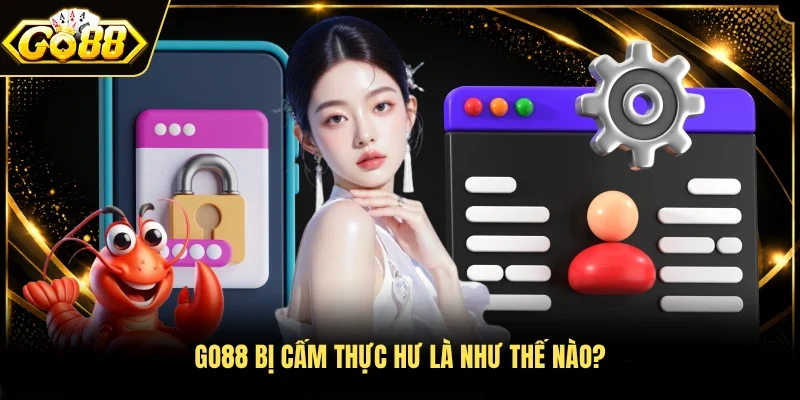 Go88 bị cấm thực hư là như thế nào? 