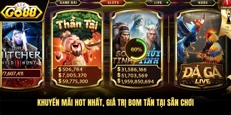 Khuyến mãi hot nhất, giá trị bom tấn tại sân chơi