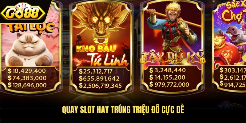 Quay slot hay trúng triệu đô cực dễ