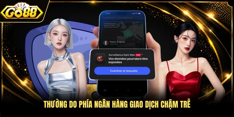 Thường do phía ngân hàng giao dịch chậm trễ